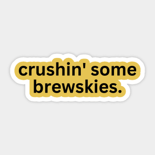 Crushing some brewskies Sticker